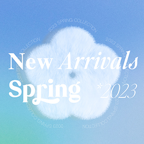 2023 ANNOUNCING THE SPRING-! [ NEW ARRIVALS ]